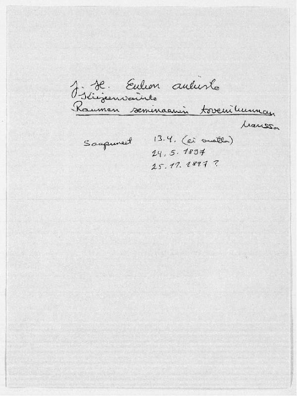 Esikatselukuva: Kirjeenvaihto Rauman Seminaarin toverikunnan kanssa
	
		Kirjeenvaihto Rauman Seminaarin toverikunnan kanssa: S: 13.4. (ei vuotta), 24.5. ja 25.11.1897.