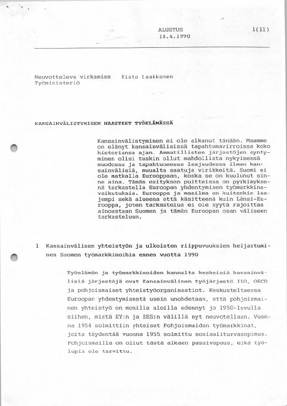 Esikatselukuva: Puheet, alustukset, esitelmät -- 1990.04.18: Kansainvälistymisen haasteet työelamässä
	
		Neuvotteleva virkamies Risto Laakkonen
Työministeriö
Alustus:
KANSAINVÄLISTYMISEN HAASTEET TYÖ...