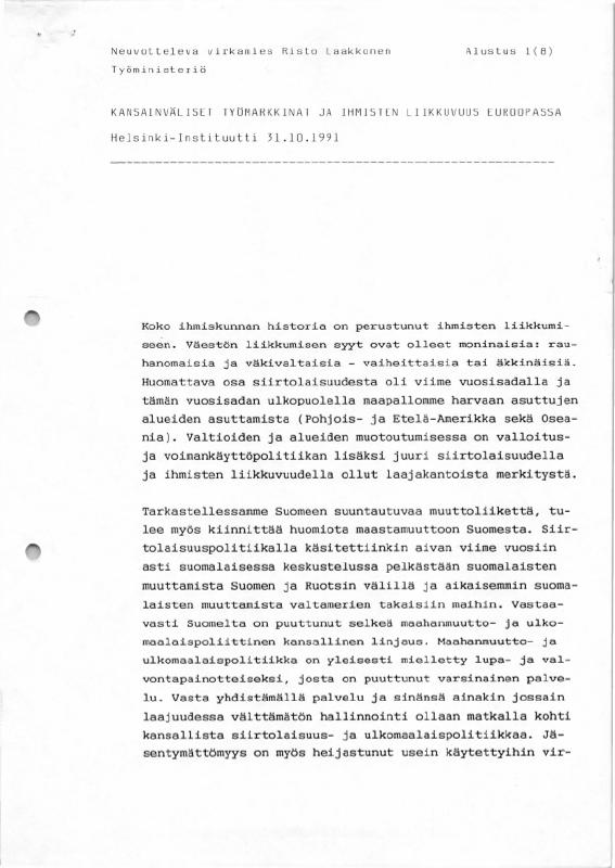Esikatselukuva: Puheet, alustukset, esitelmät -- 1991.10.13: Kansainväliset työmarkkinat ja ihmisten liikkuvuus
	
		Neuvotteleva virkamies Risto Laakkonen
Työministeriö
Alustus
KANSAINVÄLISET TYÖMARKKINAT JA IH...