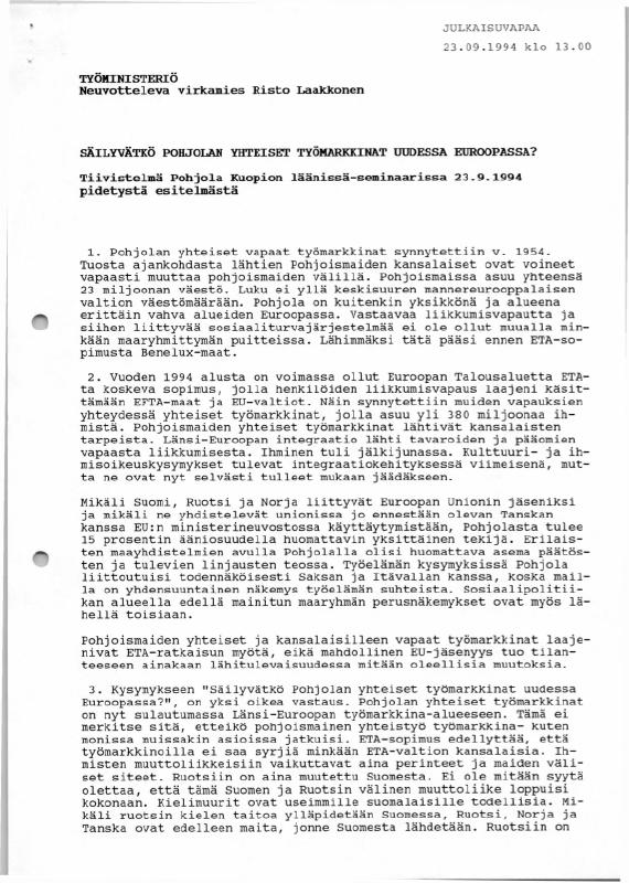 Esikatselukuva: Puheet, alustukset, esitelmät -- 1994.09.23: Säilyvätkö Pohjolan yhteiset työmarkkinat uudessa Euroopassa
	
		Työministeriö
Neuvotteleva virkamies Risto Laakkonen
Tiivistelmä Pohjola Kuopion läänissä-semin...