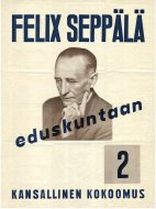 Esikatselukuva: Felix Seppälä eduskuntaan. 2.