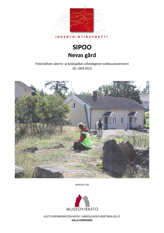 Esikatselukuva: Sipoo Nevas gård. Historiallisen säterin- ja kylänpaikan arkeologinen tarkkuusinventointi 26.-28.8.2013