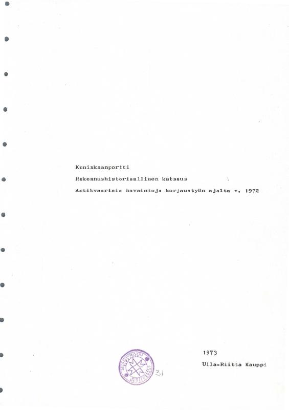 Esikatselukuva:&nbsp;Kuninkaan portti. Rakennushistoriallinen katsaus. Antikvaarisia havaintoja korjaustyön ajalta v. 1972