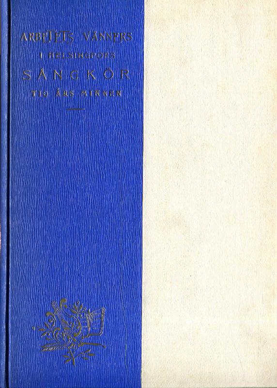 ???resource.thumbnail???:&nbsp;Arbetets Vänner i Helsingfors sångkör tio års minnen
	
		Arbetets Vänner i Helsingfors sångkör tio års minnen tecknade för festen den 14 april 1901
75 si...